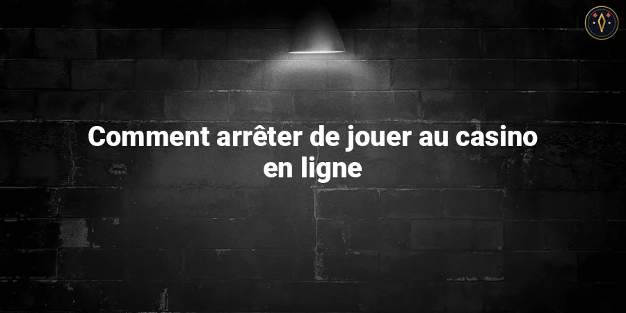Comment arrêter de jouer au casino en ligne