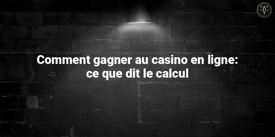 Comment gagner au casino en ligne: ce que dit le calcul