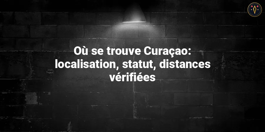 Où se trouve Curaçao: localisation, statut, distances vérifiées
